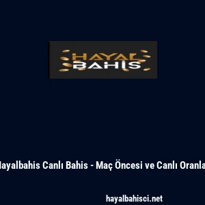 Hayalbahis Canlı Bahis - Maç Öncesi ve Canlı Oranlar