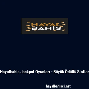 Hayalbahis Jackpot Oyunları - B&uuml;y&uuml;k &Ouml;d&uuml;ll&uuml; Slotlar