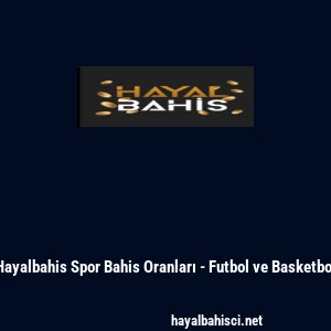 Hayalbahis Spor Bahis Oranları - Futbol ve Basketbol