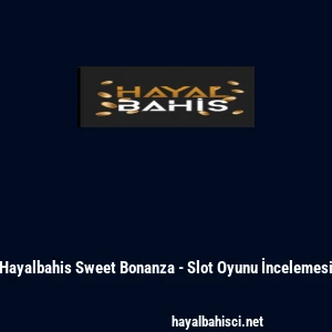 Hayalbahis Sweet Bonanza - Slot Oyunu İncelemesi